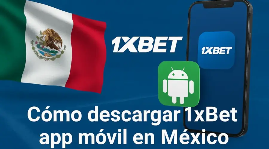Cómo descargar 1xBet app móvil en México