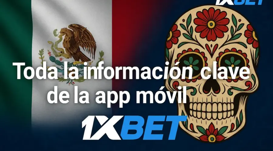 Toda la información clave de la app móvil 1xBet